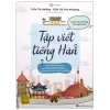 Tập Viết Tiếng Hàn - Luyện Viết Chữ Đẹp Như Người Hàn (2025) - Trần Thị Hường, Trần Thị Thu Phượng, Ngô Linh Trang