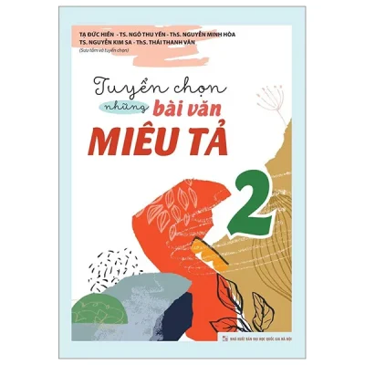 Tuyển Chọn Những Bài Văn Miêu Tả 2 (2023) - Nhiều Tác Giả