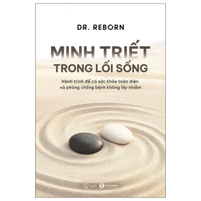 Minh Triết Trong Lối Sống - Hành Trình Để Có Sức Khoẻ Toàn Diện Và Phòng Chống Bệnh Không Lây Nhiễm (2026) - Dr. Reborn
