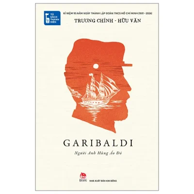 Tủ Sách Thanh Niên - Garibaldi - Người Anh Hùng Áo Đỏ (2026) - Trương Chính, Hữu Văn