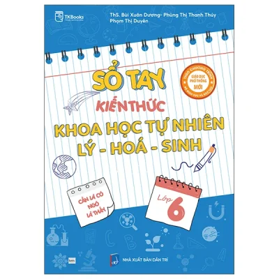 Sổ Tay Kiến Thức Khoa Học Tự Nhiên Lý-Hóa-Sinh Lớp 6 (2025) - ThS Bùi Xuân Dương, Phùng Thị Thanh Thuý, Phạm Thị Duyên