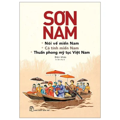 Nói Về Miền Nam - Cá Tính Miền Nam - Thuần Phong Mỹ Tục Việt Nam (2026) - Sơn Nam