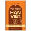 Tự Điển Hán Việt - Hán Ngữ Cổ Đại Và Hiện Đại (2025) - Trần Văn Chánh