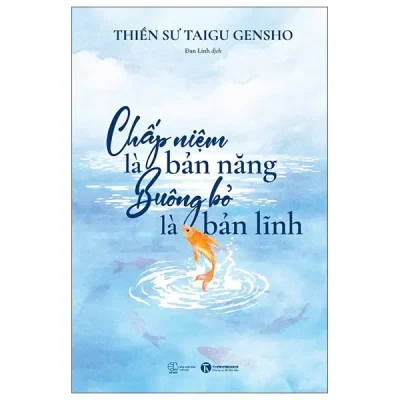Chấp Niệm Là Bản Năng - Buông Bỏ Là Bản Lĩnh (2026) - Thiền Sư Gensho Taigu