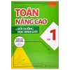 Toán Nâng Cao Và Bồi Dưỡng Học Sinh Giỏi Lớp 1 - Nâng Cao Kiến Thức Ngoài Chương Trình Lên Lớp (2025) - Nguyễn Bảo Minh, Lê Yến Ngọc