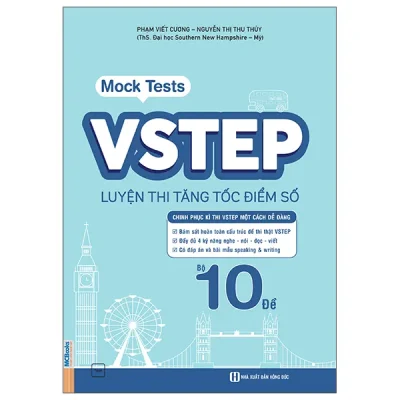 VSTEP Mock Tests - Bộ 10 Đề Luyện Thi Tăng Tốc Điểm Số (2026) - Nguyễn Thị Thu Thủy, Phạm Viết Cương