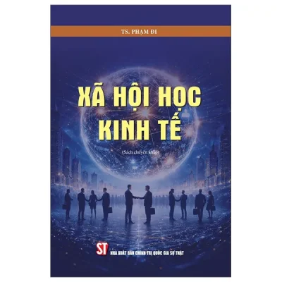 Xã Hội Học Kinh Tế (2026) - TS Phạm Đi