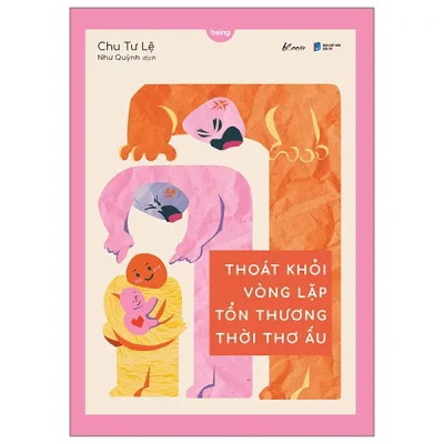 Thoát Khỏi Vòng Lặp Tổn Thương Thời Thơ Ấu (2026) - Chu Tư Lệ