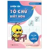 Tự Tin Vào Lớp 1 - Tô Chữ Viết Hoa (2026) - Khoa Vũ, Thảo Nguyên