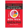 Kinh Tế Học Dễ Hiểu - Bữa Trưa Miễn Phí (2026) - David Smith