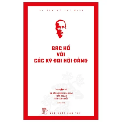 Di Sản Hồ Chí Minh - Bác Hồ Với Các Kỳ Đại Hội Đảng (2026) - Hà Minh Hồng, Trần Thuận, Lưu Văn Quyết