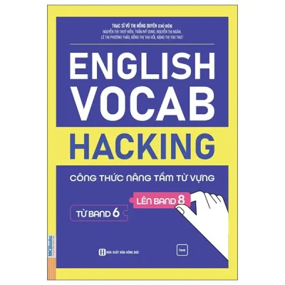 English Vocab Hacking - Công Thức Nâng Tầm Từ Vựng Từ Band 6 Lên Band 8 (2026) - Nhiều Tác Giả