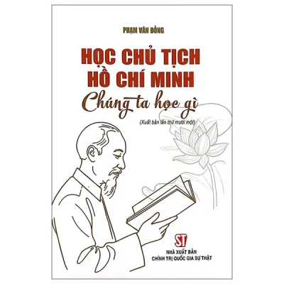 Học Chủ Tịch Hồ Chí Minh Chúng Ta Học Gì (2025) - Phạm Văn Đồng