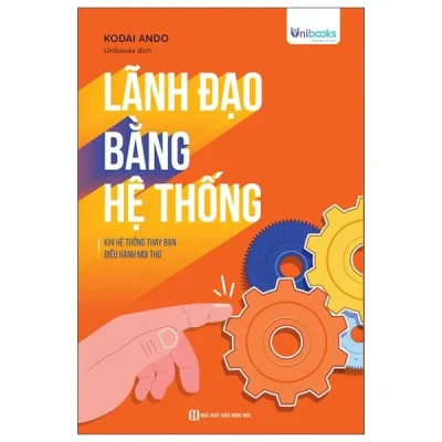 Lãnh Đạo Bằng Hệ Thống - Khi Hệ Thống Thay Bạn Điều Hành Mọi Thứ (2026) - Kodai Ando