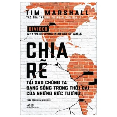 Chia Rẽ - Tại Sao Chúng Ta Đang Sống Trong Thời Đại Của Những Bức Tường - Bìa Cứng (2025) - Tim Marshall