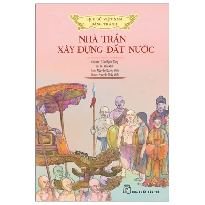 Lịch Sử Việt Nam Bằng Tranh - Nhà Trần Xây Dựng Đất Nước - Bản Màu (2026) - Trần Bạch Đằng, Lê Văn Năm, Nguyễn Quang Vinh, Nguyễn Thùy Linh