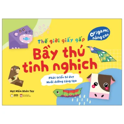 Thế Giới Giấy Gấp - Origami Cho Bé - Bầy Thú Tinh Nghịch (2026) - Hạt Mầm Khéo Tay
