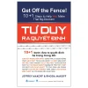 Get Off The Fence! - Tư Duy Ra Quyết Định (2026) - Jeffrey Makoff, Rhoda Makoff