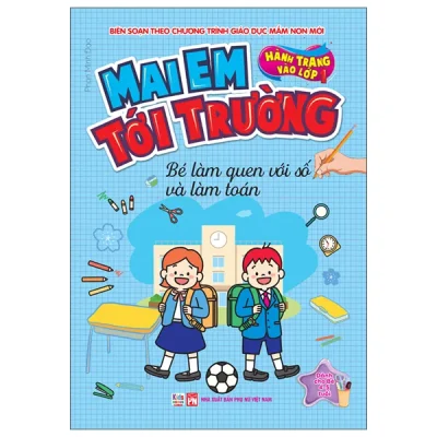 Hành Trang Vào Lớp 1 - Mai Em Tới Trường - Bé Làm Quen Với Số Và Làm Toán (2026) - Phan Minh Đạo