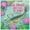 Cá Chuối Đắm Đuối Vì Con (2026) - Nguyễn Như Mai, Phùng Duy Tùng