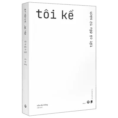 Tôi Kể - Tất Cả Đều Từ Sách (2026) - Trần Đại Thắng