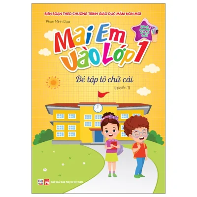 Mai Em Vào Lớp 1 - Dành Cho Bé Từ 4-5 Tuổi - Bé Tập Tô Chữ Cái - Quyển 1 (2026) - Phan Minh Đạo