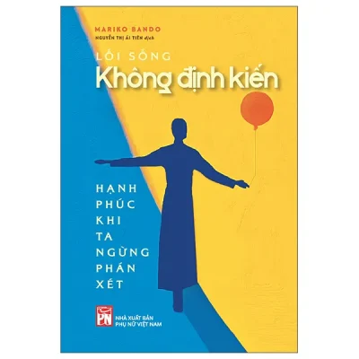Lối Sống Không Định Kiến - Hạnh Phúc Khi Ta Ngừng Phán Xét (2026) - Mariko Bando