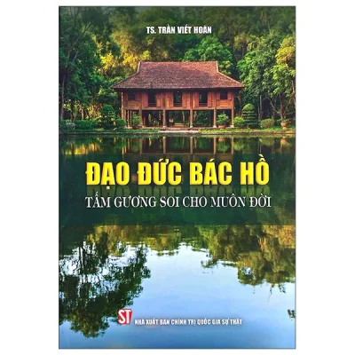 Đạo Đức Bác Hồ - Tấm Gương Soi Cho Muôn Đời (2026) - Trần Viết Hoàn