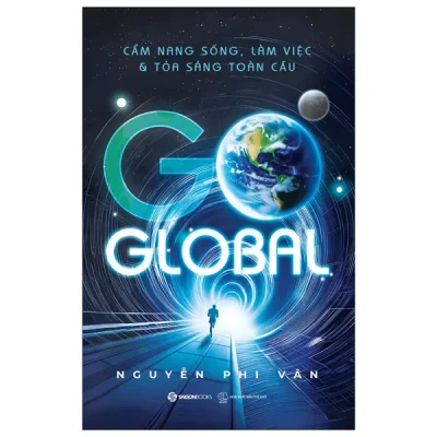 Go Global - Cẩm Nang Sống, Làm Việc & Tỏa Sáng Toàn Cầu (2026) - Nguyễn Phi Vân