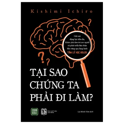 Tại Sao Chúng Ta Phải Đi Làm? (2026) - Kishimi Ichiro