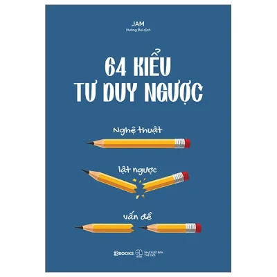 64 Kiểu Tư Duy Ngược - Nghệ Thuật Lật Ngược Vấn Đề (2026) - Jam