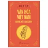 Văn Hóa Việt Nam - Những Nét Đại Cương (2026) - Toan Ánh