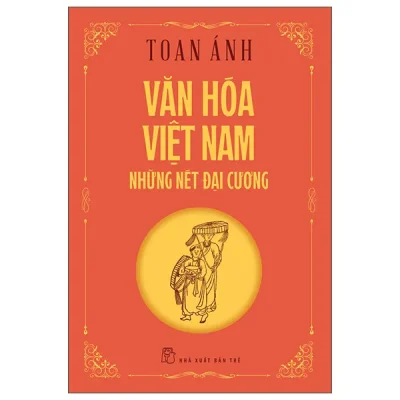 Văn Hóa Việt Nam - Những Nét Đại Cương (2026) - Toan Ánh