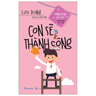 Hành Trang Học Trò Lứa Tuổi 12-18 - Con Sẽ Thành Công (2026) - Lưu Dung