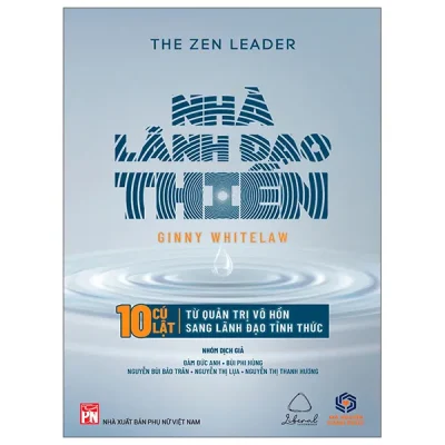 The Zen Leader - Nhà Lãnh Đạo Thiền - 10 Cú Lật Từ Quản Trị Vô Hồn Sang Lãnh Đạo Tỉnh Thức (2026) - Ginny Whitelaw