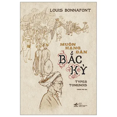 Muôn Hạng Dân Bắc Kỳ - Types Tonkinois - Bìa Cứng (2026) - Louis Bonnafont