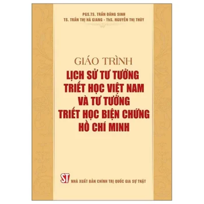 Giáo Trình Lịch Sử Tư Tưởng Triết Học Việt Nam Và Tư Tưởng Triết Học Biện Chứng Hồ Chí Minh (2026) - PGS TS Trần Đăng Sinh, TS Trần Thị Hà Giang, ThS Nguyễn Thị Thùy