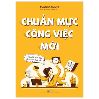 Chuẩn Mực Công Việc Mới - Thay Đổi Văn Hóa Làm Việc Quá Sức (2026) - Malissa Clark
