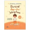Phát Triển Trí Tuệ Cảm Xúc - Sự Tử Tế Đẹp Như Bông Hoa (2025) - Jayneen Sanders