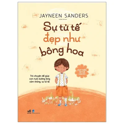 Phát Triển Trí Tuệ Cảm Xúc - Sự Tử Tế Đẹp Như Bông Hoa (2025) - Jayneen Sanders