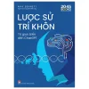 Lược Sử Trí Khôn - Từ Giun Biển Đến ChatGPT (2026) - Max Bennett