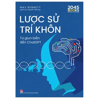 Lược Sử Trí Khôn - Từ Giun Biển Đến ChatGPT (2026) - Max Bennett