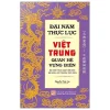 Đại Nam Thực Lục - Việt Trung Quan Hệ Vùng Biên (2026) - Nguyễn Phúc An