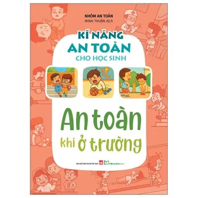 Kĩ Năng An Toàn Cho Học Sinh - An Toàn Khi Ở Trường (2026) - Nhóm An Toàn