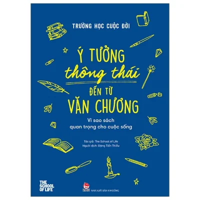 Trường Học Cuộc Đời - Ý Tưởng Thông Thái Đến Từ Văn Chương (2026) - The School Of Life