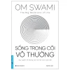The Big Questions Of Life - Sống Trong Cõi Vô Thường (2026) - Om Swami
