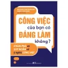 Công Việc Của Bạn Có Đáng Làm Không? - Khám Phá Và Suy Ngẫm Về Ý Nghĩa Công Việc (2026) - Christopher Wong, Michaelson Jennifer, Tosti-Kharas