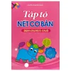 Tập Tô Nét Cơ Bản - Dành Cho Trẻ 5-6 Tuổi (2025) - Nguyễn Thị Hương Giang