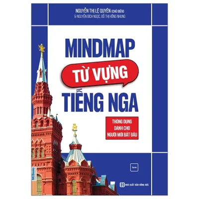 Mindmap Từ Vựng Tiếng Nga Thông Dụng Dành Cho Người Mới Bắt Đầu (2026) - Nguyễn Thị Lệ Quyên, Nguyễn Bích Ngọc, Đỗ Thị Hồng Nhung