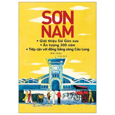 Giới Thiệu Sài Gòn Xưa - Ấn Tượng 300 Năm - Tiếp Cận Với Đồng Bằng Sông Cửu Long (2026) - Sơn Nam